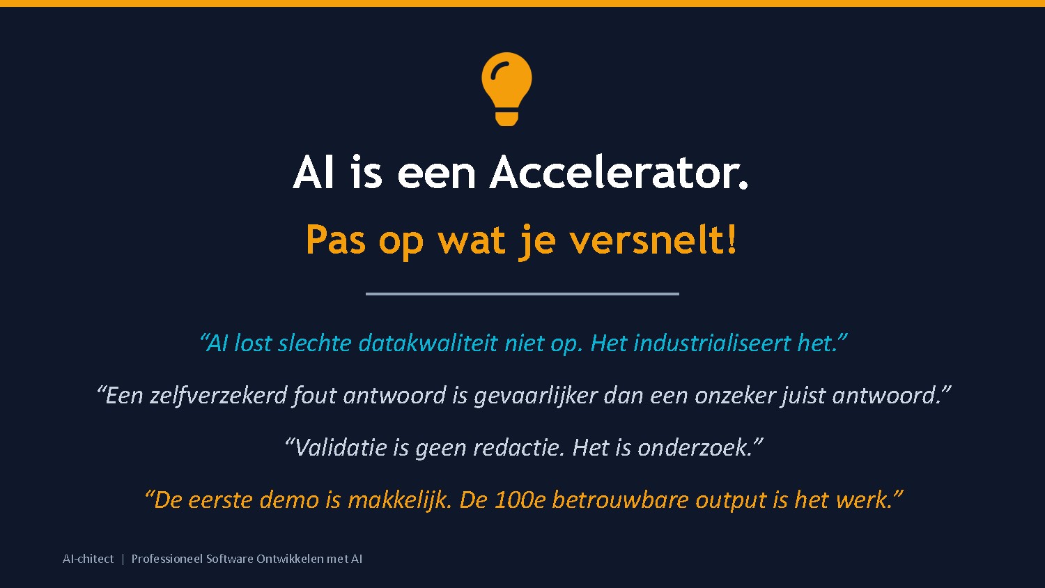 Slide 6: AI is een Accelerator — versnelt alles, ook de fouten